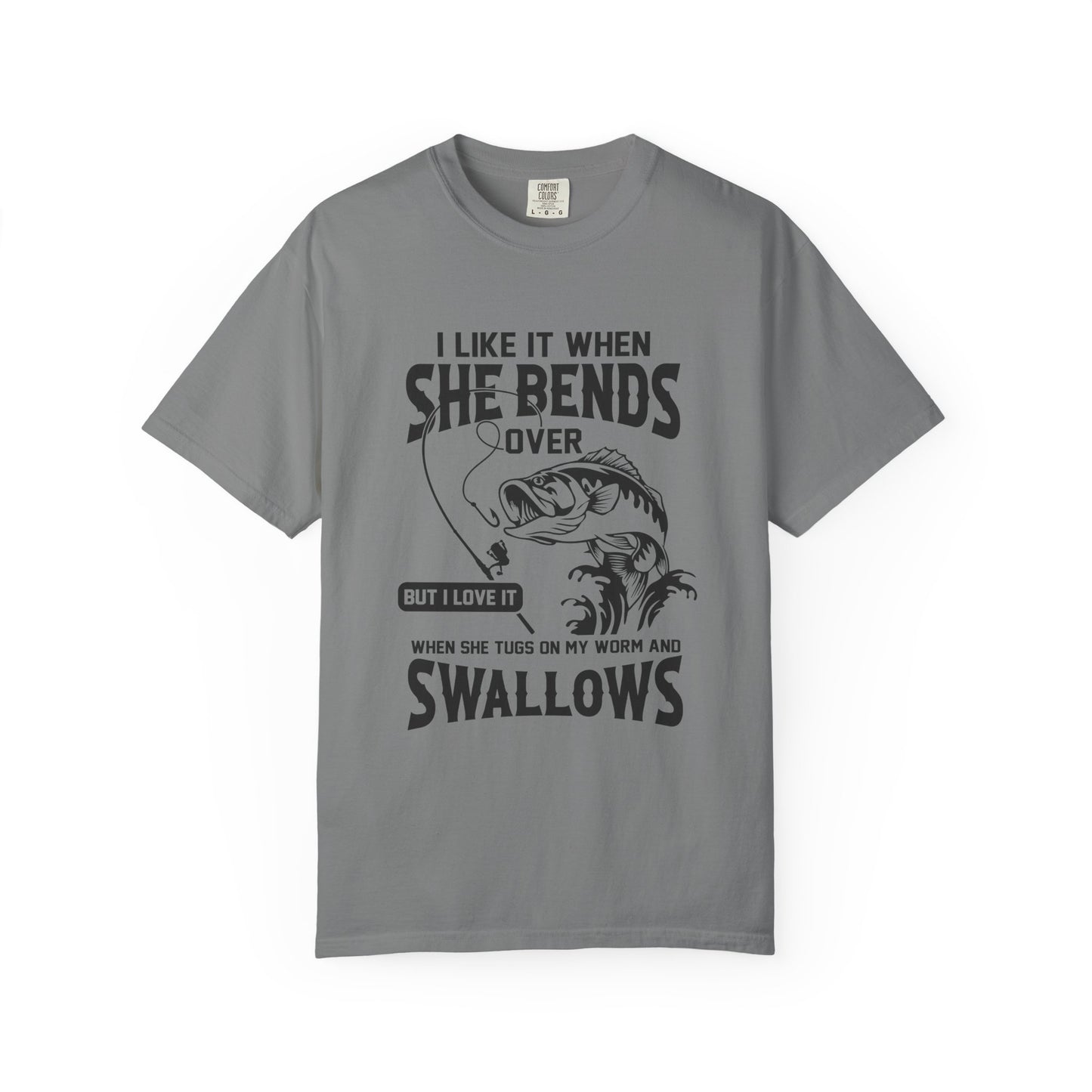 “I Like It When She Bends Over…Swallows” Graphic Tee