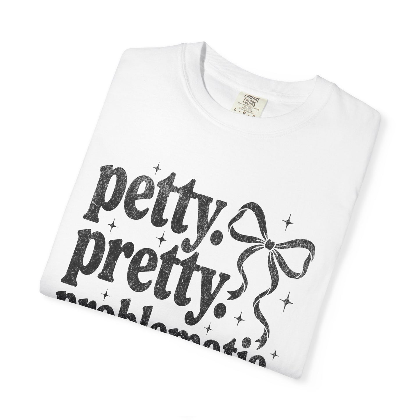 Petty Pretty Problematic T-Shirt — Funny Retro Feminine Graphic Tee