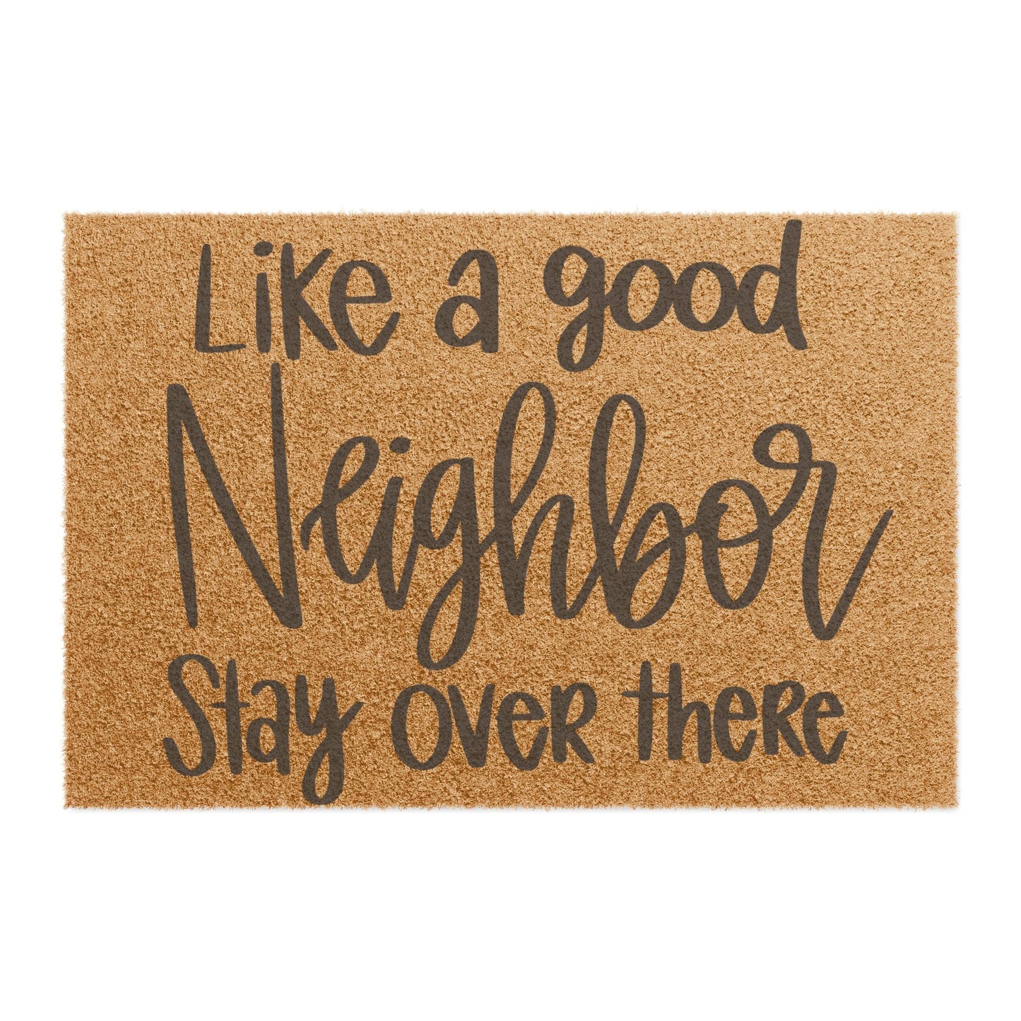 Doormat — "Like a Good Neighbor Stay Over There" Funny Welcome Mat