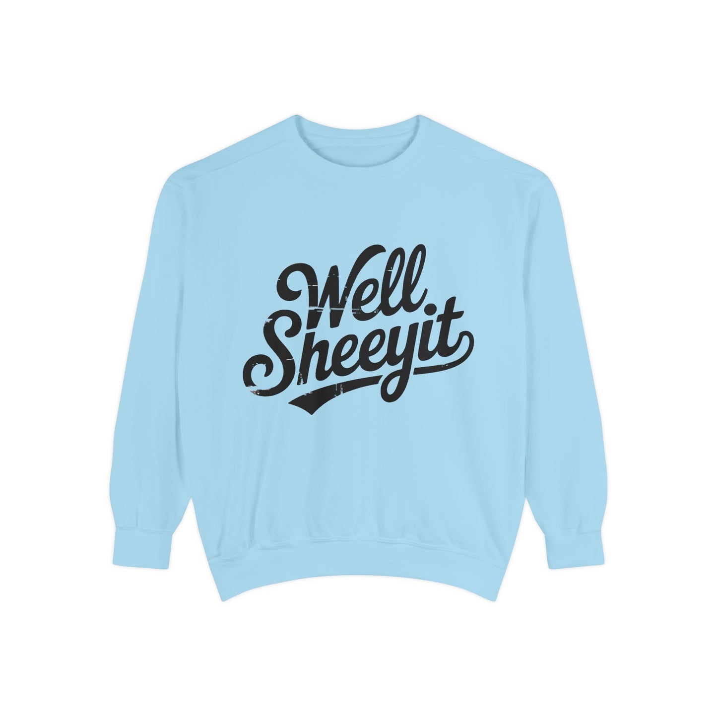 Well Sheeyit Sweatshirt — Funny Script Graphic Crewneck