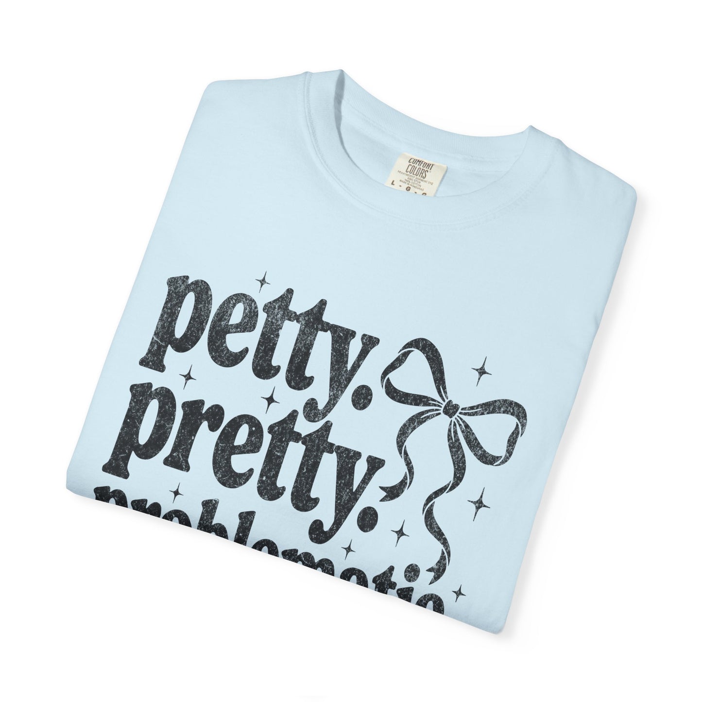 Petty Pretty Problematic T-Shirt — Funny Retro Feminine Graphic Tee